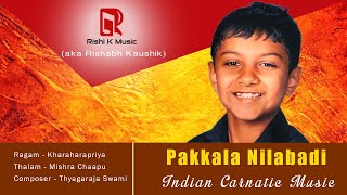 Pakkala Nilabadi | Karaharapirya Mishra Chaapu | Rishabh Kaushik | Indian Carnatic Classical