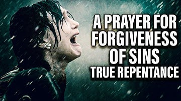 A Life Changing Prayer For Forgiveness Of Sins and Repentance