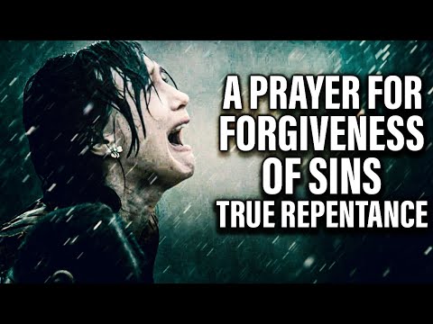 A Life Changing Prayer For Forgiveness Of Sins and Repentance