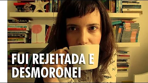 Como uma mulher se sente quando é rejeitada?