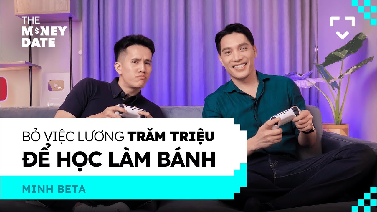 Bỏ việc lương trăm triệu để học làm bánh - Minh Beta, Beta Group | The Money Date Season 1 EP05 Bỏ việc lương trăm triệu để học làm bánh - Minh Beta, Beta Group | The Money Date Season 1 EP05