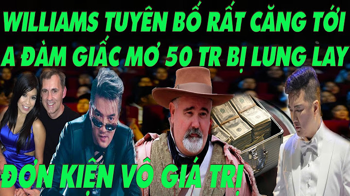 ĐÁNH TAN GIẤC MƠ 50 TR ĐÔ WILLIAMS CAO TAY VS MR ĐÀM RẤT CĂNG
