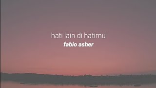 Hati Lain Di Hatimu - Fabio Asher (Lirik)
