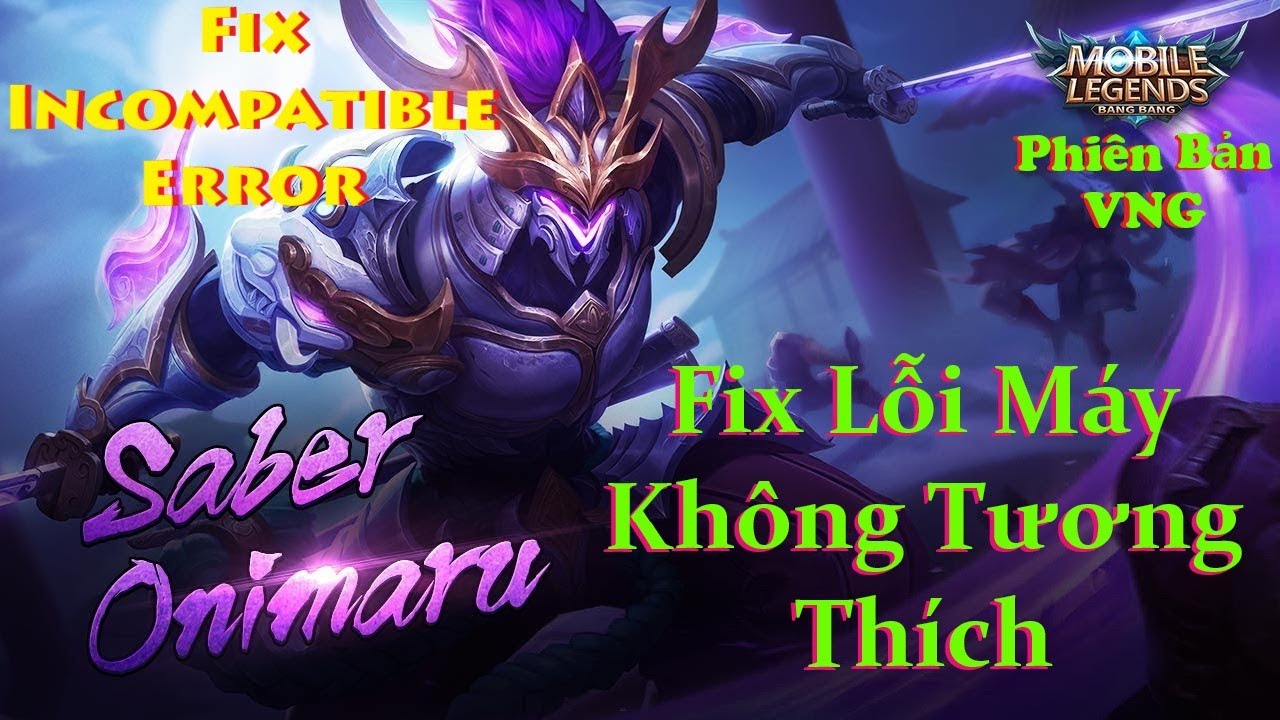 Fix Lỗi Không Tương Thích Game Mobile Legends Bang Bang VNG - YouTube