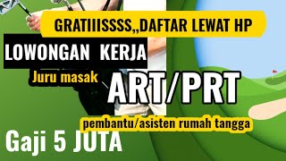gaji 5 juta,Lowongan Kerja Art,juru masak,pembantu rumah tangga,asisten rumah tangga || loker 41