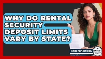Why Do Rental Security Deposit Limits Vary By State? - Rental Property Gurus