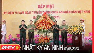 Nhật ký an ninh ngày 9/8: Tăng cường công tác phối hợp giữa Bộ Công an và Bộ Quốc phòng | ANTV