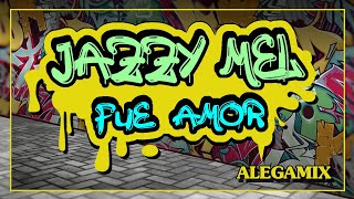 Jazzy Mel - Fue Amor (Remixes Europeos)