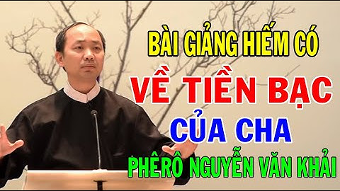 BÀI GIẢNG TĨNH TÂM MÙA CHAY HIẾM CÓ VỀ TIỀN BẠC Của Lm Phêrô Nguyễn Văn Khải | Ánh Sáng Lời Chúa