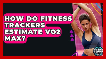 How Do Fitness Trackers Estimate VO2 Max? - Running Beyond Limits