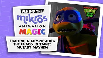 Mikros Animation - Light&Comp: The Chaos in TMNT: Mutant Mayhem