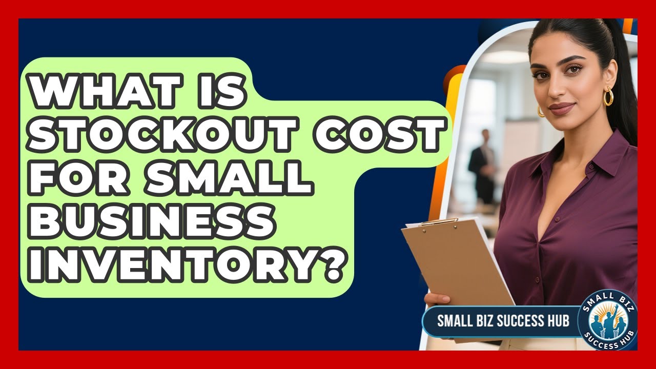 What Is Stockout Cost For Small Business Inventory? - Small Biz Success Hub