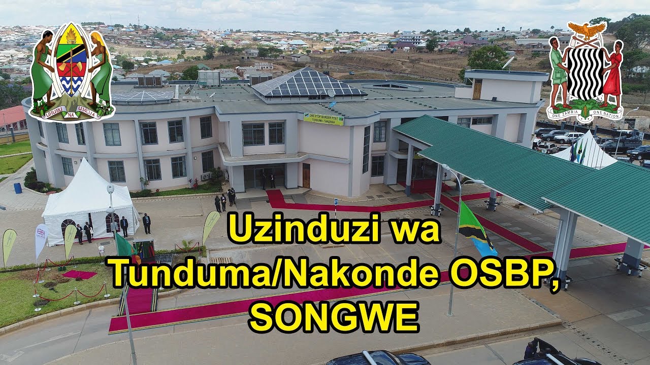 KODI KWA MAENDELEO: UFUNGUZI WA TUNDUMA/NAKONDE OSBP.