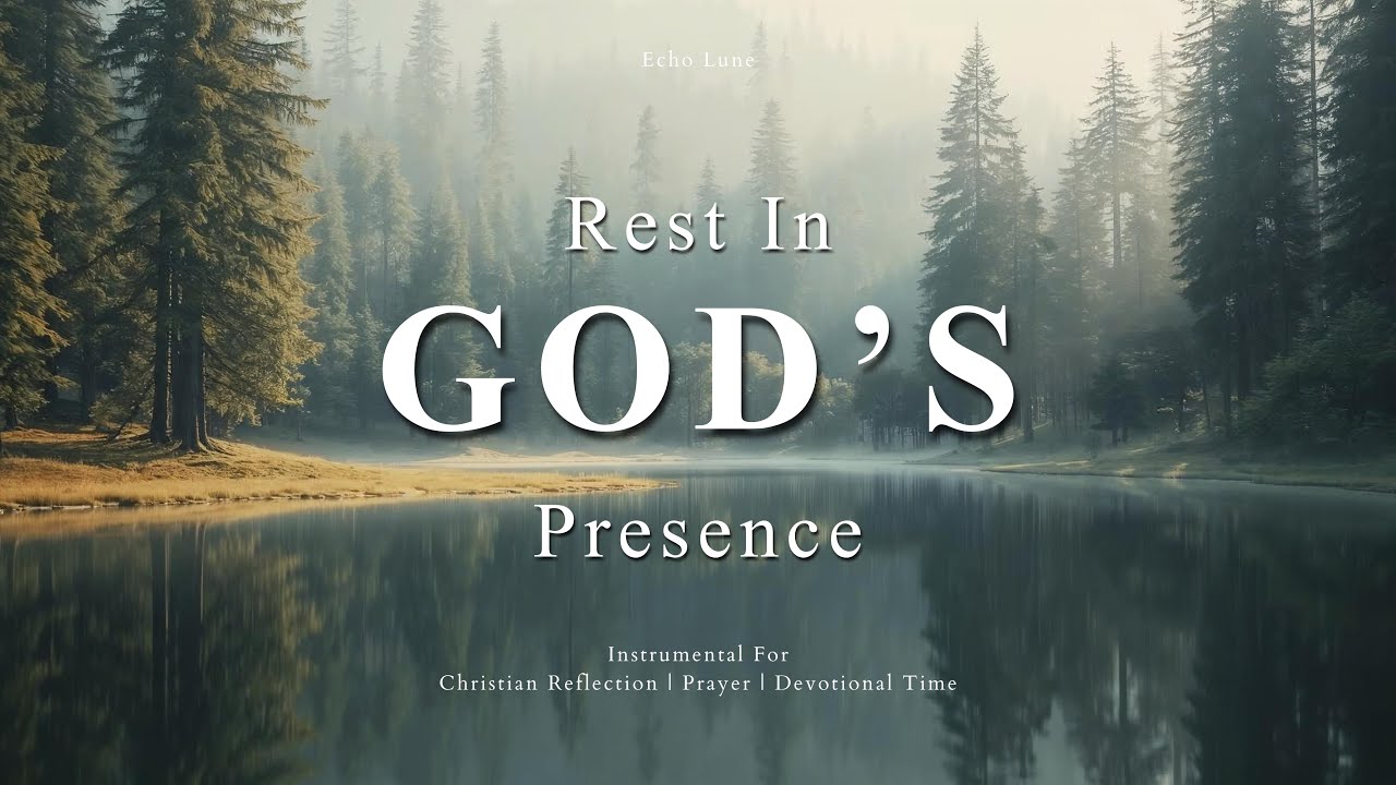Rest in God's Presence | Deep Peace Prayer Music | 1 Hour Christian Instrumental