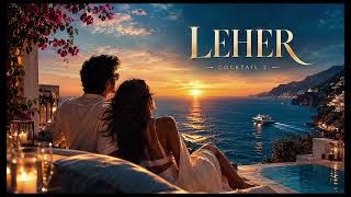🌊 LEHER – Cocktail 2 | Romantic Bollywood Music |