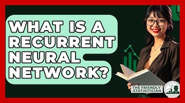 What Is A Recurrent Neural Network? - The Friendly Statistician
