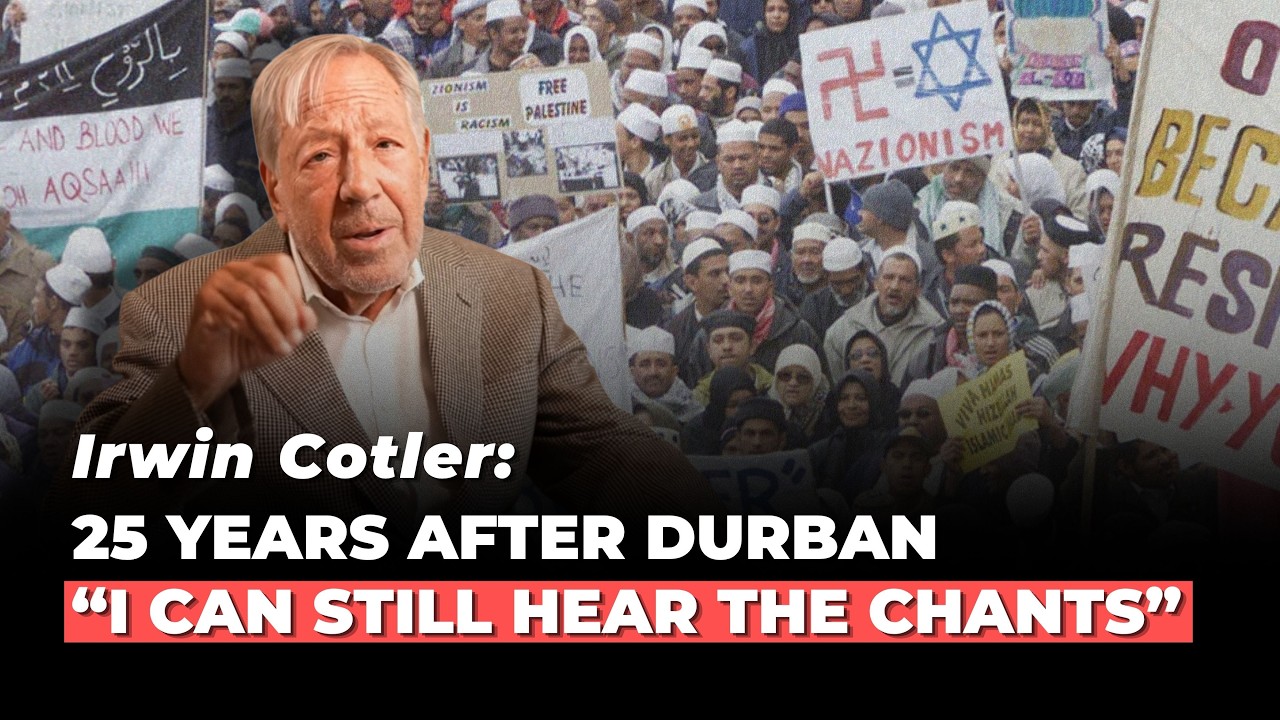 25 Years After Durban: Irwin Cotler on the Institutionalization of Antisemitism