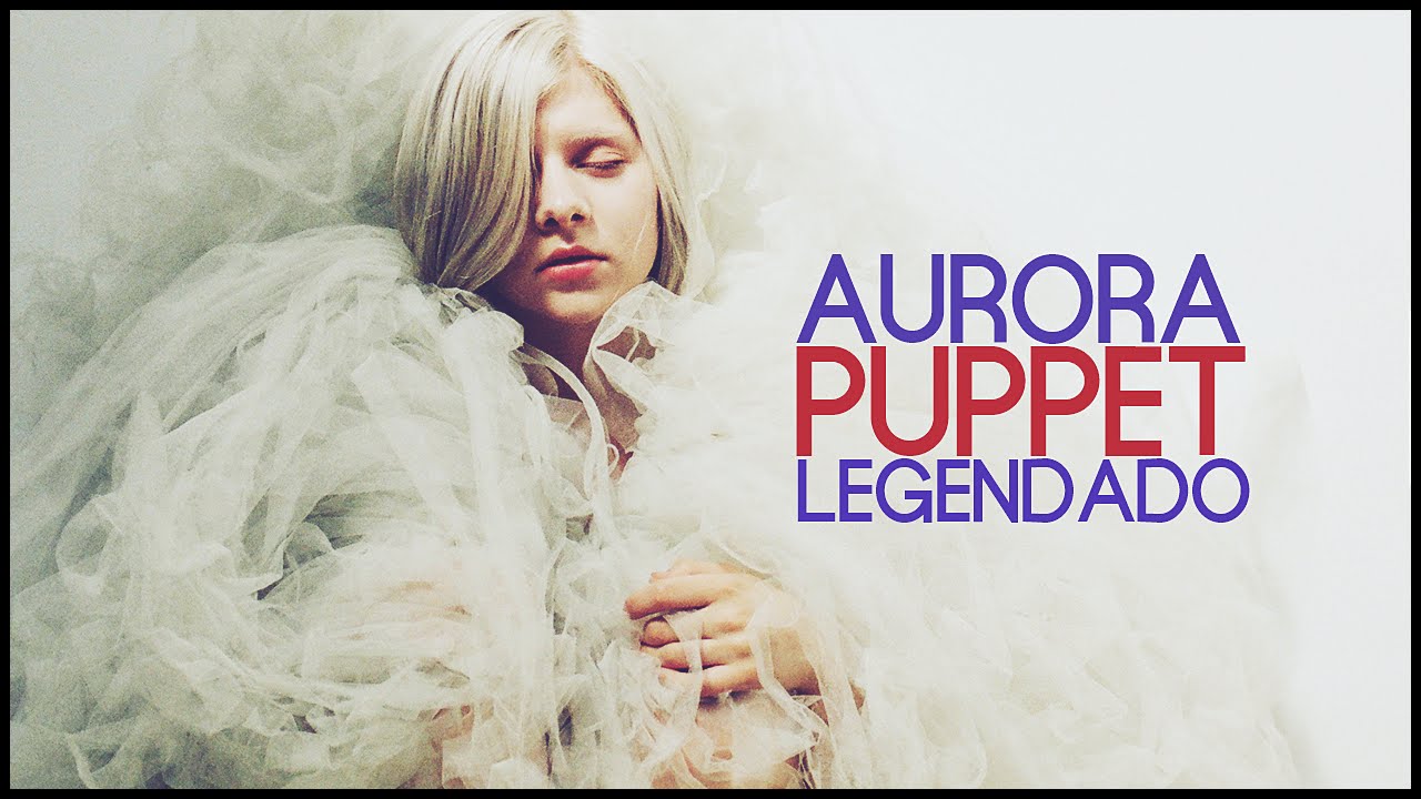 AURORA - Puppet (Legendado) - YouTube