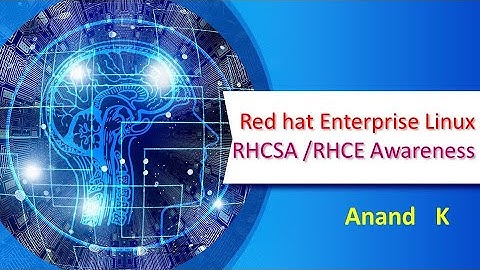 0. Operating Systems - RHCSA RHCE Awareness - Anand K