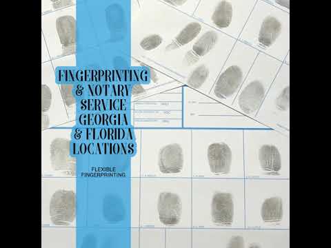 FINGERPRINTING & NOTARY SERVICE GEORGIA & FLORIDA LOCATIONS