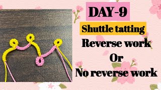 Day-9. Do Reverse work (RW) or no reverse work (NRW) ❤️basic shuttle tatting class for beginners.