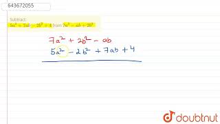 Subtract: 5a^2+7ab-2b^2+4 from 7a^2-ab+2b^2 | 7 | ALGEBRAIC EXPRESSIONS  | MATHS | ICSE | Doubtn...