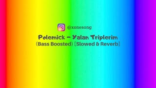 Polemick - Yalan Triplerim (Bass Boosted) [Slowed & Reverb] Resimi