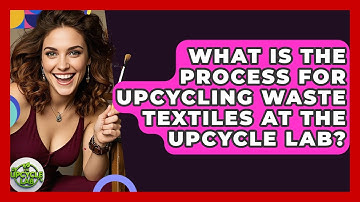 What Is the Process for Upcycling Waste Textiles at The Upcycle Lab? - The Upcycle Lab