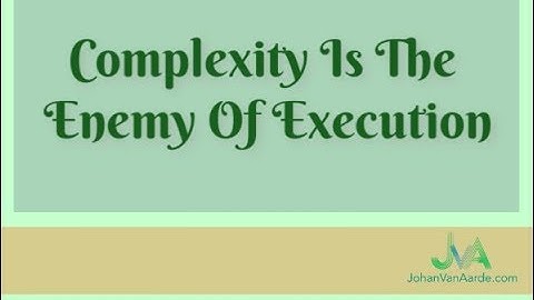 Complexity Is The Enemy Of Execution