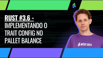 Rust #3.6 - Implementando o Trait Config no Pallet Balance