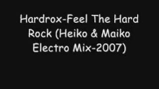 Hardrox-Feel The Hard Rock (Heiko & Maiko Electro Mix-2007) Resimi