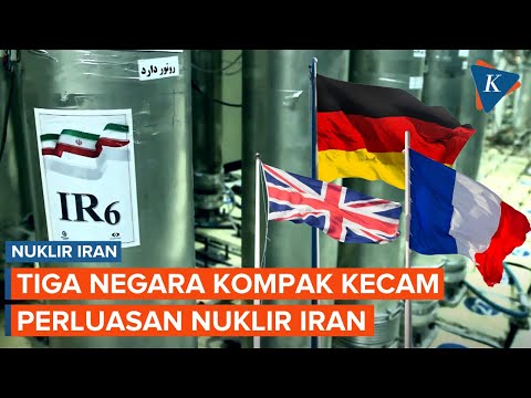 Inggris, Perancis, dan Jerman Kompak Kecam Iran karena Perluas Program Nuklir