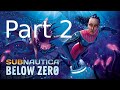 Subnautica: Below Zero Full Playthrough Part 2 KingGeorge Twitch