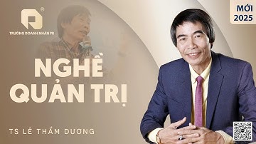 NGHỀ QUẢN TRỊ | TS LÊ THẨM DƯƠNG MỚI NHẤT NĂM 2025