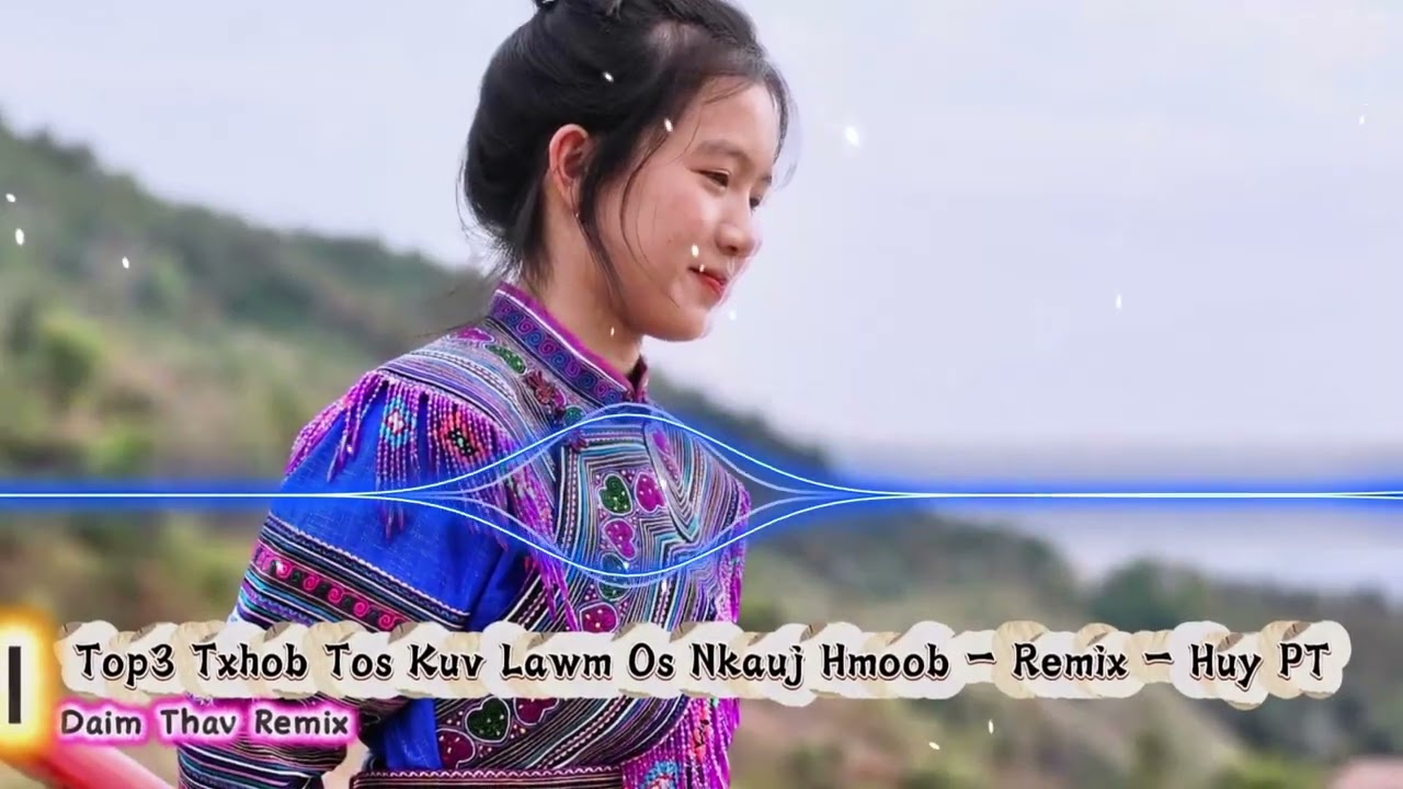 Top3 Nkauj Hmoob Remix Huy PT tshiab 2026.Suab bass loj,suab nrov -Txhob Tos Kuv Lawm Os Nkauj Hmoob