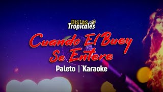 Video thumbnail of "Cuando El Buey Se Entere (KARAOKE) - PALETO "La Voz De La Cumbia"🎙"