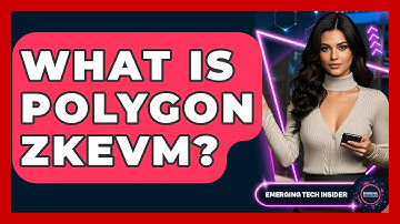 What Is Polygon ZkEVM? - Emerging Tech Insider