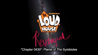 The Loud House: Revamped - Chapter 0430 (Planet of The Symbiotes)