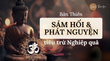 THIỀN SÁM HỐI & PHÁT NGUYỆN MỖI NGÀY - TIÊU TRỪ NGHIỆP DỮ | Vashna Thiên Kim