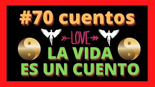 #70 CUENTOS cortos sobre LA VIDA es un CUENTO/ CUENTOS con GRANDES ENSEÑANZAS