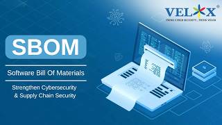 SBOM - Software Bill of Materials | Strengthen Cybersecurity & Supply Chain Visibility