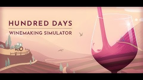 Hundred Days Demo - A Wine Making Simulator