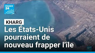 Les États-Unis pourraient de nouveau frapper Kharg, dit Trump • FRANCE 24