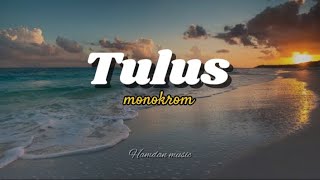 Tulus - monokrom lirik lagu🎶🎵Hamdan