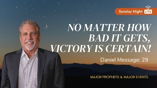 No Matter How Bad It Gets, Victory Is Certain! | Sunday Night LIVE with Pastor Tom Hughes