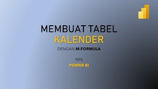 Tips Power BI: Membuat Tabel Kalender dengan M-Formula
