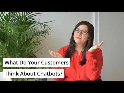 What Do Your Customers Think About Chatbots?
