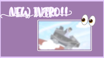 NEW Intro!! (Read description)