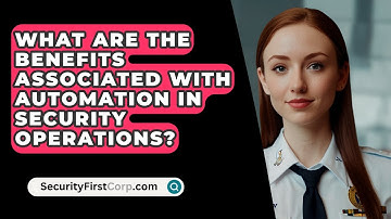 What Are The Benefits Associated With Automation In Security Operations? - SecurityFirstCorp.com
