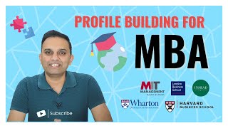 PROFILE BUILDING techniques to target top MBA programs | Harvard | Stanford | INSEAD | Wharton | LBS